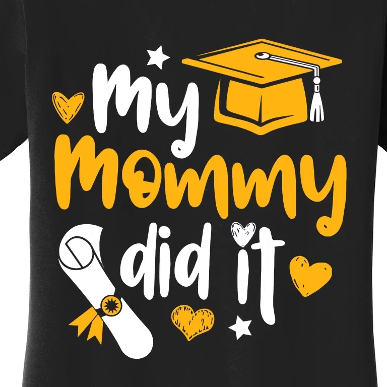 My Mommy Did It Graduate Graduation Proud Daughter Son Women's T-Shirt