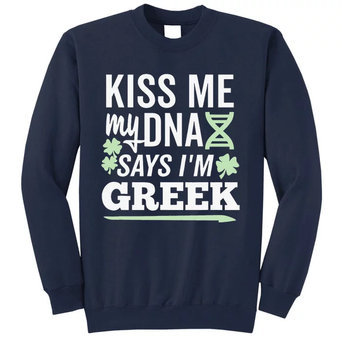 Me My DNA Says I'm Greek St Patricks Day Dark Tall Sweatshirt