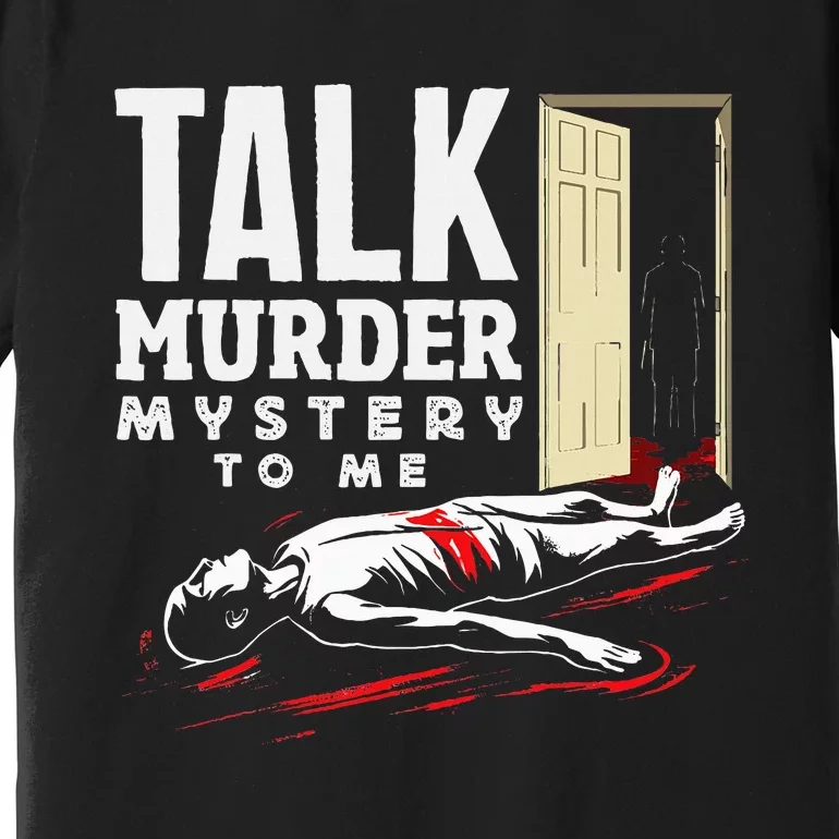 Murder Mystery Dinner Playing Victim Crime Dinner Premium T-Shirt