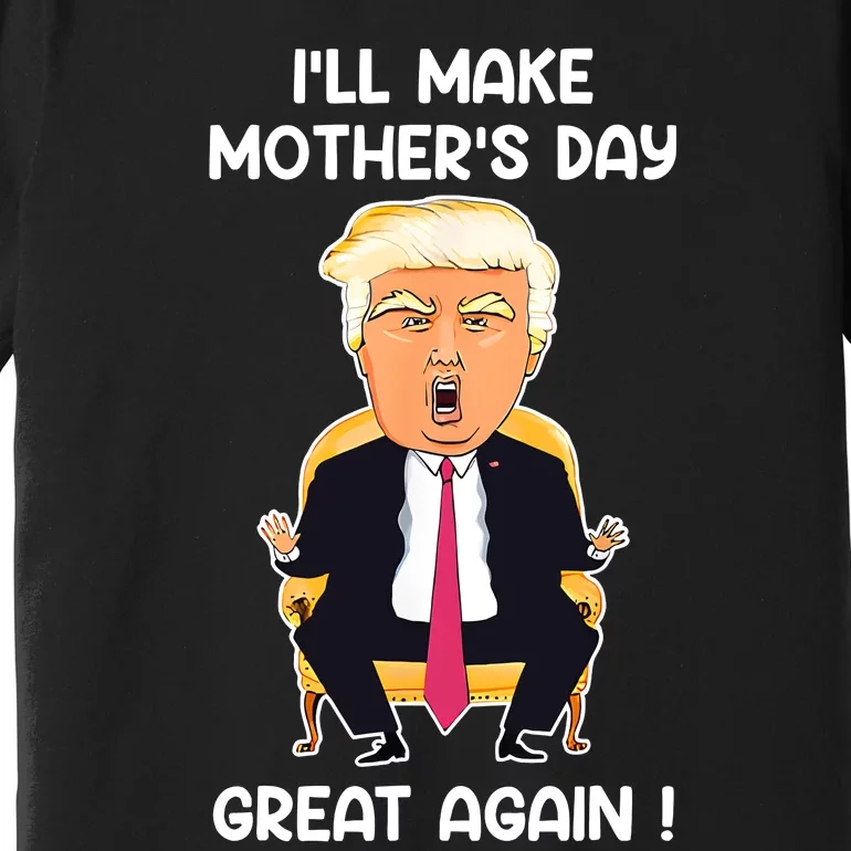 Make MotherS Day Great Again Mom Ltsp Funny Donald Trump Premium T-Shirt