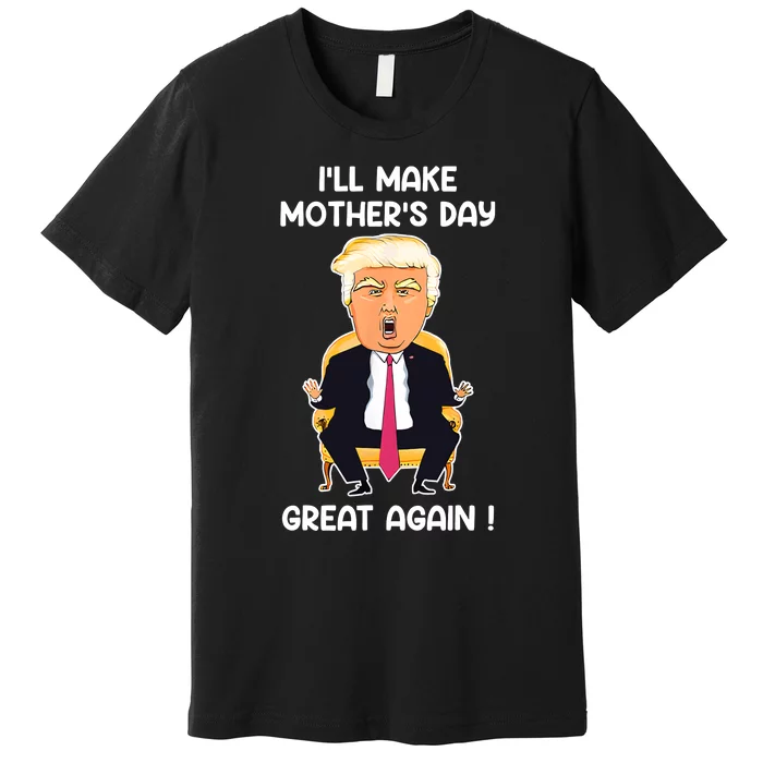 Make MotherS Day Great Again Mom Ltsp Funny Donald Trump Premium T-Shirt