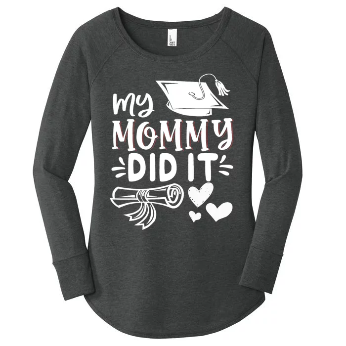 My Mommy Did It Graduation Graduated Mom Proud Children Women's Perfect Tri Tunic Long Sleeve Shirt