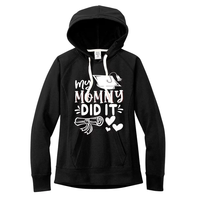 My Mommy Did It Graduation Graduated Mom Proud Children Women's Fleece Hoodie