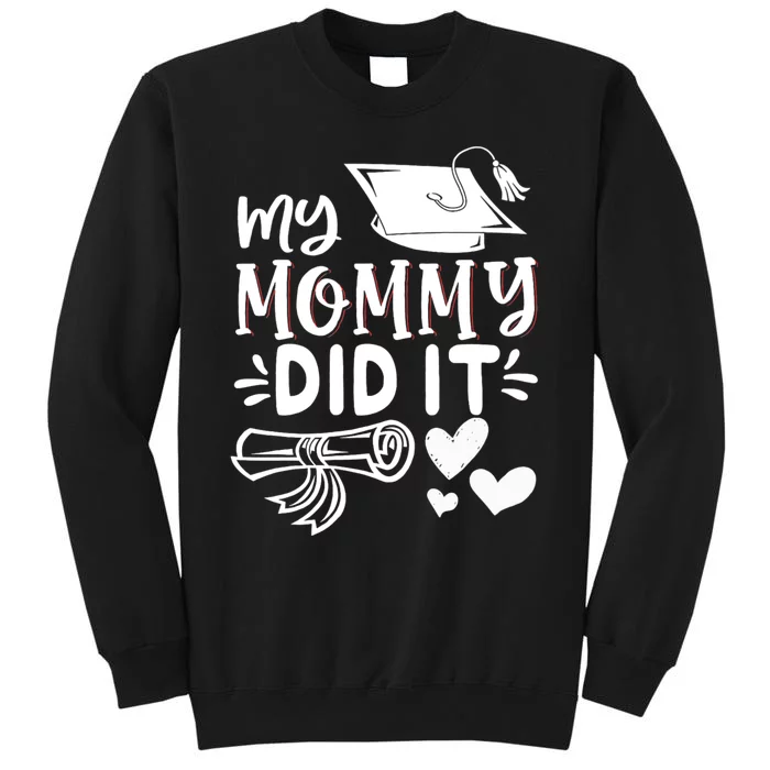 My Mommy Did It Graduation Graduated Mom Proud Children Tall Sweatshirt