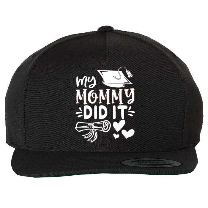 My Mommy Did It Graduation Graduated Mom Proud Children Wool Snapback Cap