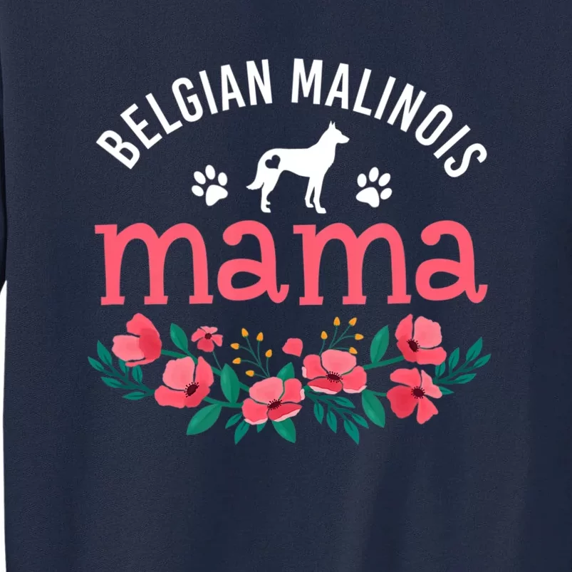 Malinois Mama Dog Women Belgian Malinois Dog Lover Mom Tall Sweatshirt