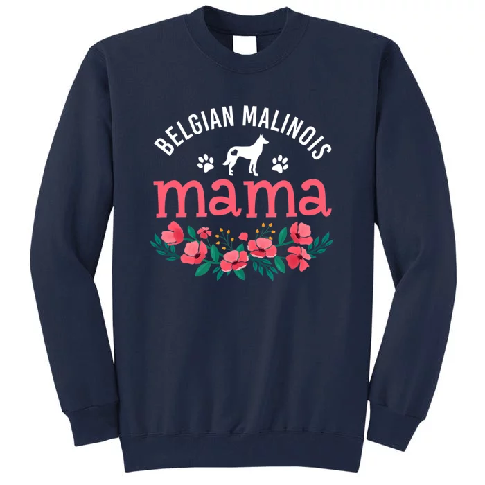 Malinois Mama Dog Women Belgian Malinois Dog Lover Mom Tall Sweatshirt