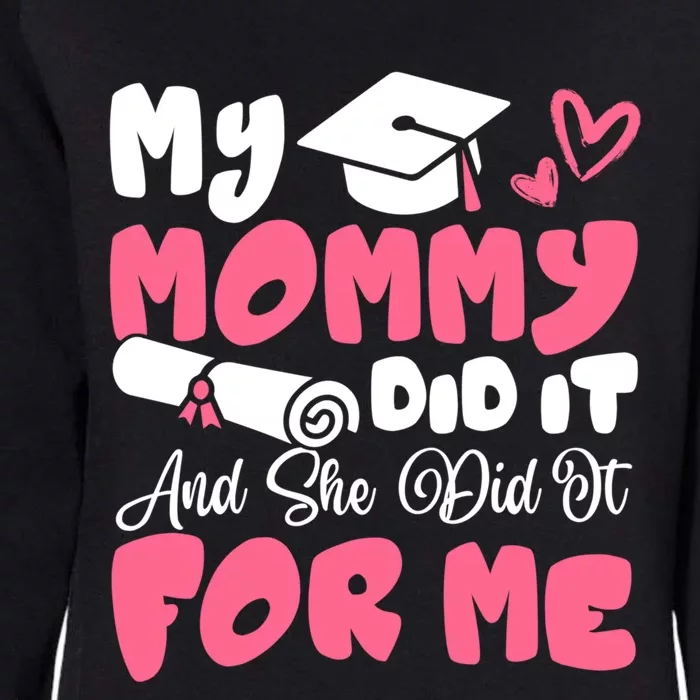 My Mommy Did It And She Did It Graduation Mom Proud Cute Gift Womens California Wash Sweatshirt