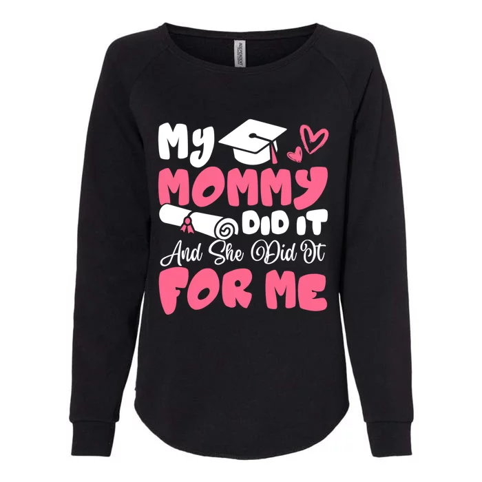 My Mommy Did It And She Did It Graduation Mom Proud Cute Gift Womens California Wash Sweatshirt