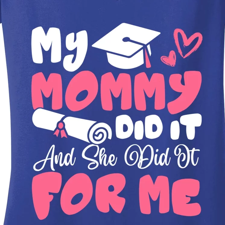 My Mommy Did It And She Did It Graduation Mom Proud Cute Gift Women's V-Neck T-Shirt