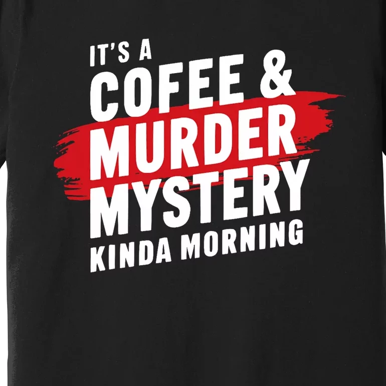 Murder Mystery Detective Documentary True Crime Premium T-Shirt