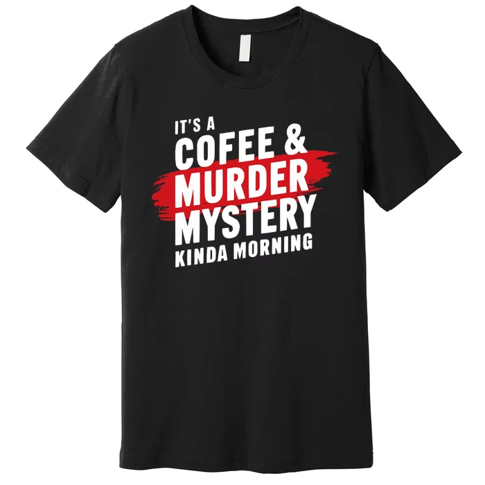 Murder Mystery Detective Documentary True Crime Premium T-Shirt