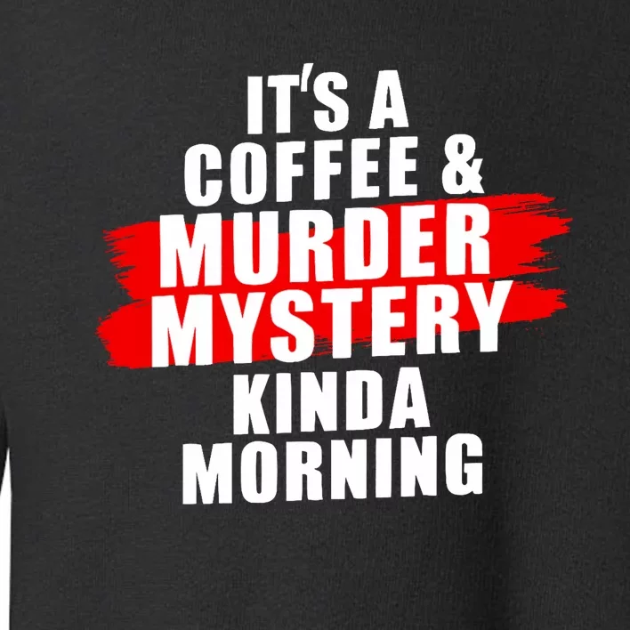 Murder Mystery Detective Documentary True Crime Toddler Sweatshirt