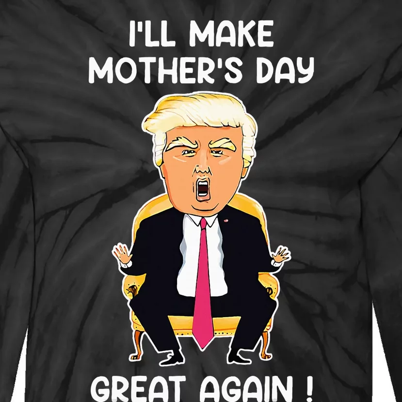 Make MotherS Day Great Again Mom Ltsp Funny Donald Trump Tie-Dye Long Sleeve Shirt