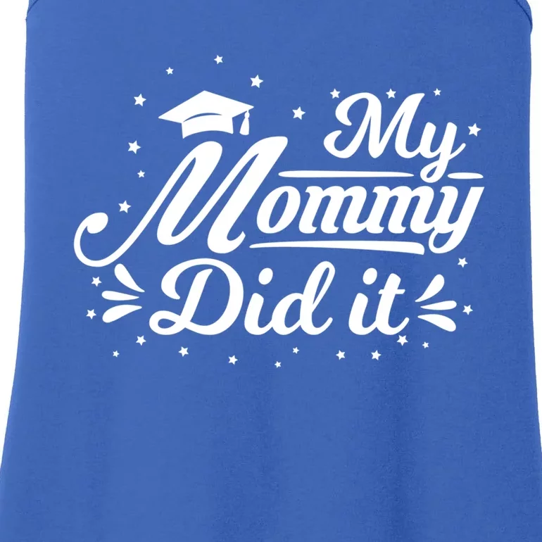 My Mommy Did It Graduation Mama Graduate Proud Mom Gift Ladies Essential Tank