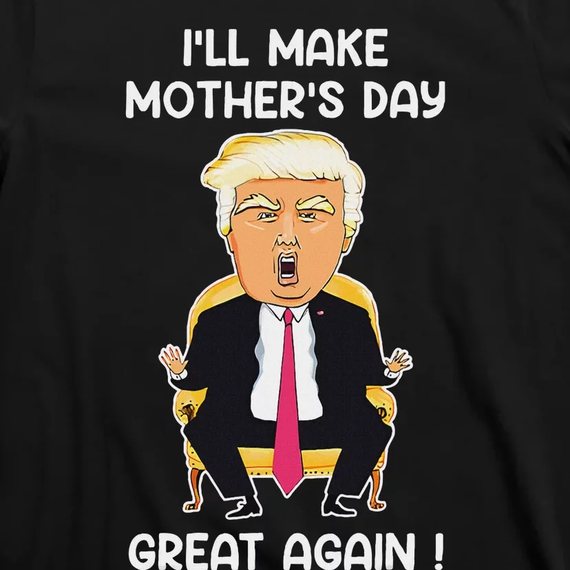 Make MotherS Day Great Again Trump T-Shirt