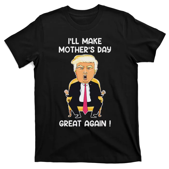 Make MotherS Day Great Again Trump T-Shirt