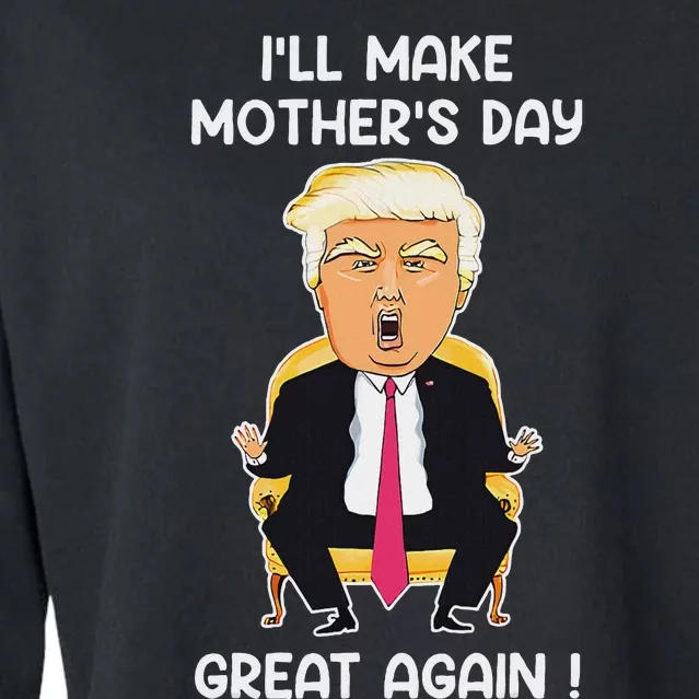 Make MotherS Day Great Again Trump Cropped Pullover Crew