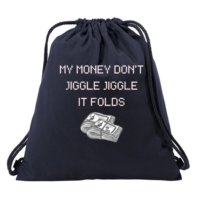 My Money Don't Jiggle Jiggle It Folds Drawstring Bag