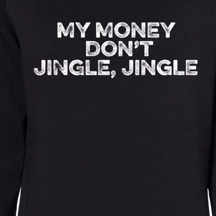 My Money Don't Jiggle Jiggle It Folds Funny Popular Culture Gift Womens California Wash Sweatshirt