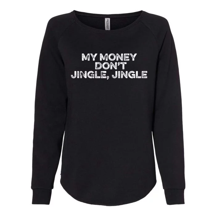 My Money Don't Jiggle Jiggle It Folds Funny Popular Culture Gift Womens California Wash Sweatshirt