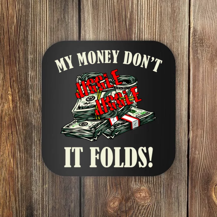 My Money Don't Jiggle Jiggle It Folds Funny Meme Humor Coaster