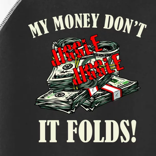 My Money Don't Jiggle Jiggle It Folds Funny Meme Humor Toddler Fine Jersey T-Shirt