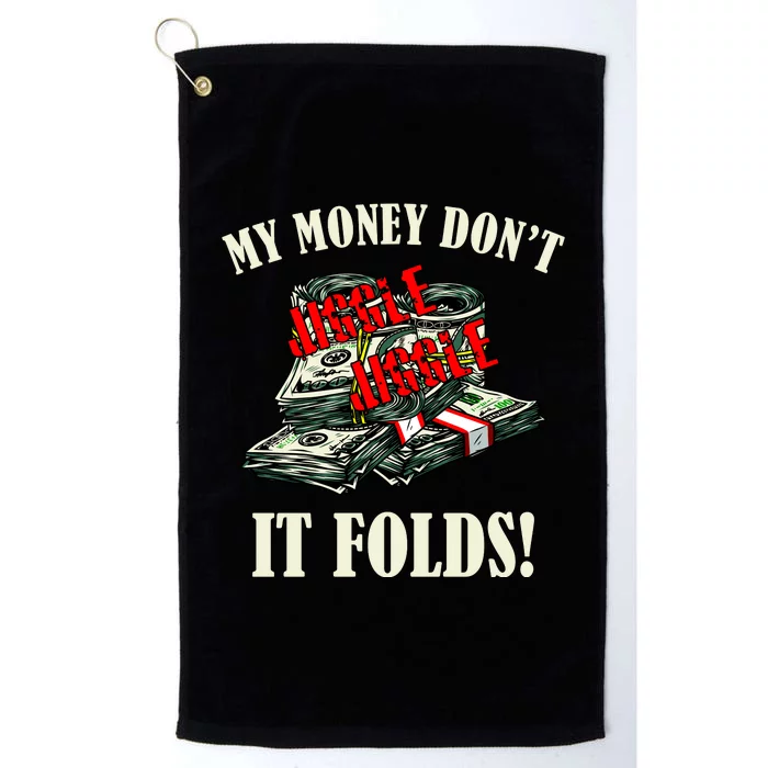 My Money Don't Jiggle Jiggle It Folds Funny Meme Humor Platinum Collection Golf Towel