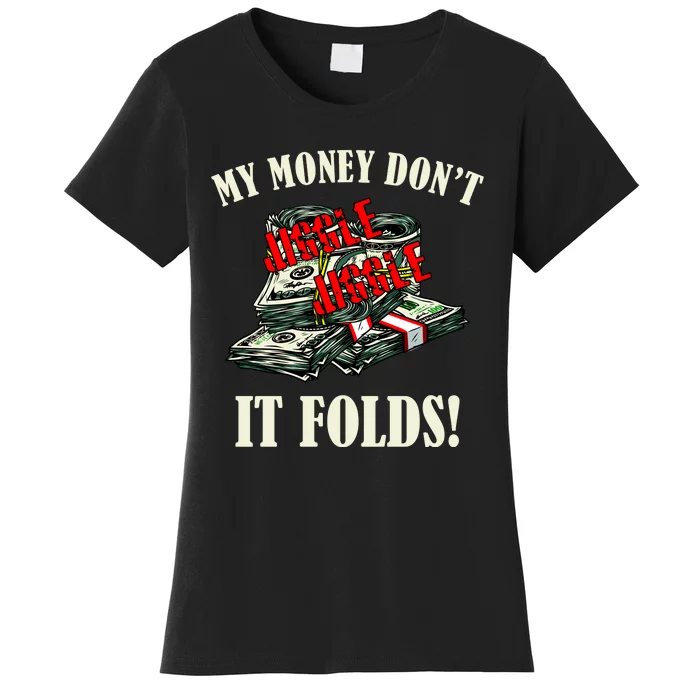 My Money Don't Jiggle Jiggle It Folds Funny Meme Humor Women's T-Shirt