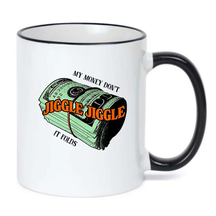 My Money Dont Jiggle Jiggle It Folds Black Color Changing Mug