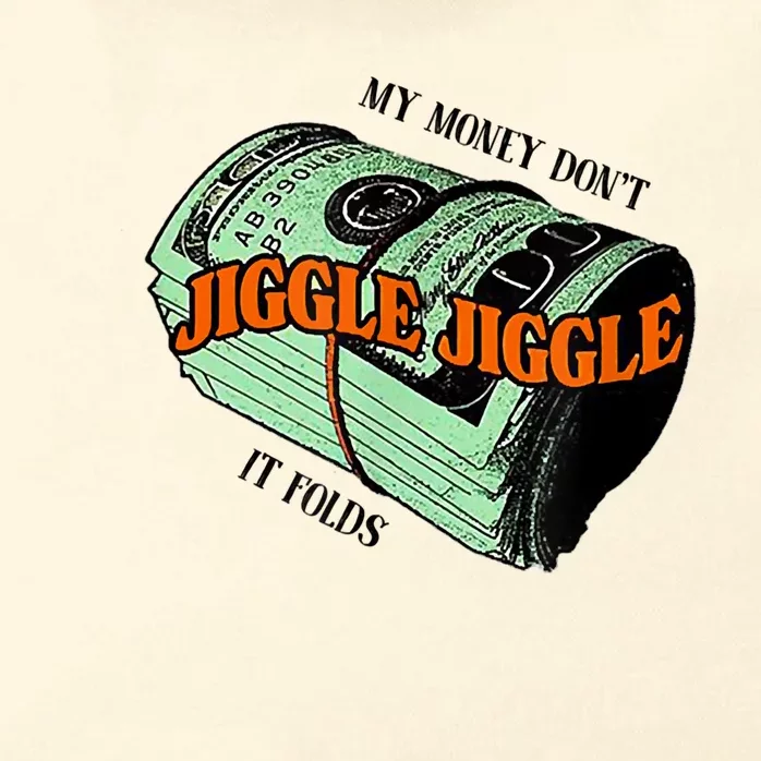 My Money Dont Jiggle Jiggle It Folds Zip Tote Bag