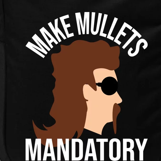 Make Mullets Datory Gift Funny Redneck Mullet 80s Hairstyle Gift Impact Tech Backpack