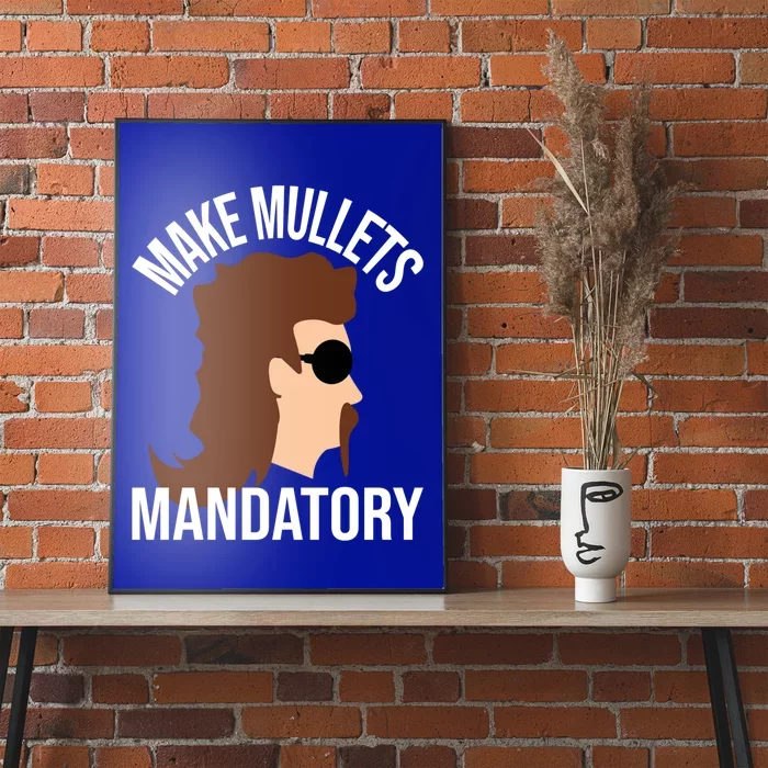 Make Mullets Datory Gift Funny Redneck Mullet 80s Hairstyle Gift Poster