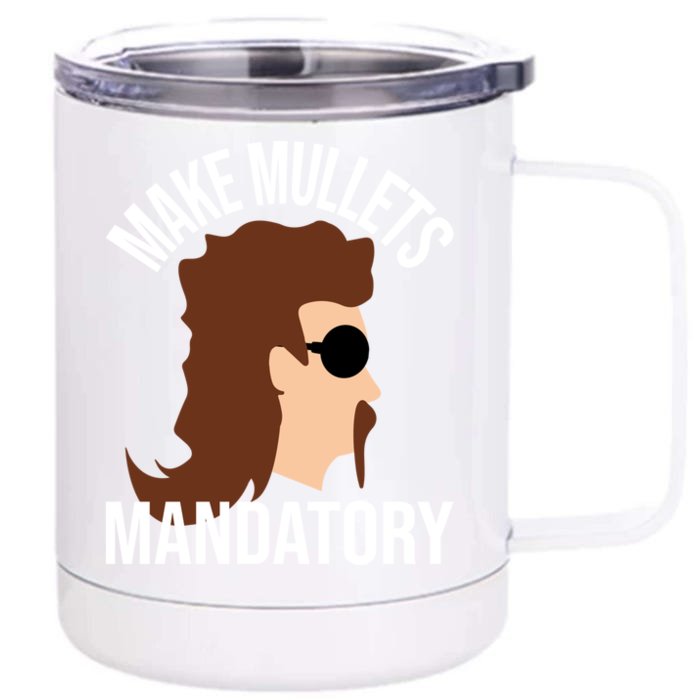 Make Mullets Datory Gift Funny Redneck Mullet 80s Hairstyle Gift Front & Back 12oz Stainless Steel Tumbler Cup