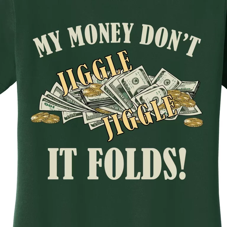 My Money Don't Jiggle Jiggle It Folds Gold Funny Meme Women's T-Shirt