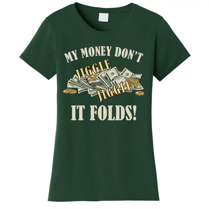 My Money Don't Jiggle Jiggle It Folds Gold Funny Meme Women's T-Shirt