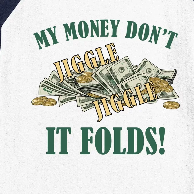 My Money Don't Jiggle Jiggle It Folds Gold Funny Meme Baseball Sleeve Shirt