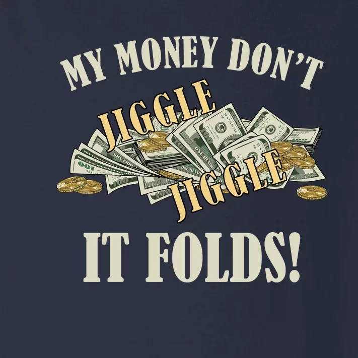 My Money Don't Jiggle Jiggle It Folds Gold Funny Meme Toddler Long Sleeve Shirt