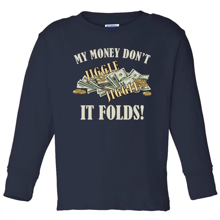 My Money Don't Jiggle Jiggle It Folds Gold Funny Meme Toddler Long Sleeve Shirt