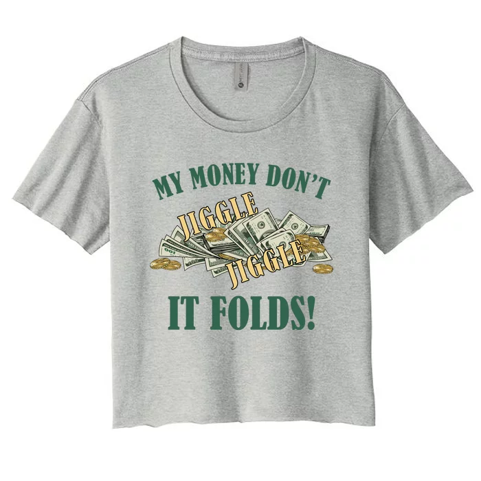 My Money Don't Jiggle Jiggle It Folds Gold Funny Meme Women's Crop Top Tee