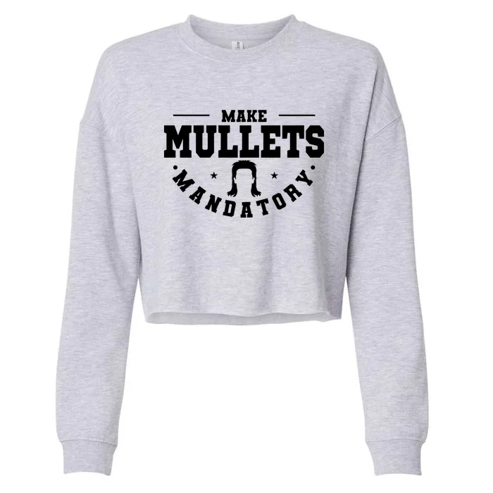 Make Mullets Datory Hairstyle Gift Cropped Pullover Crew