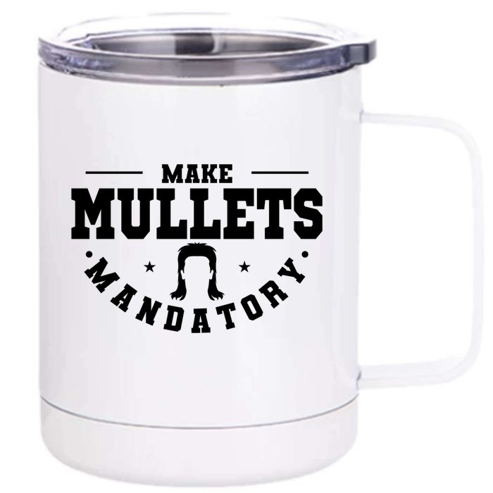 Make Mullets Datory Hairstyle Gift Front & Back 12oz Stainless Steel Tumbler Cup