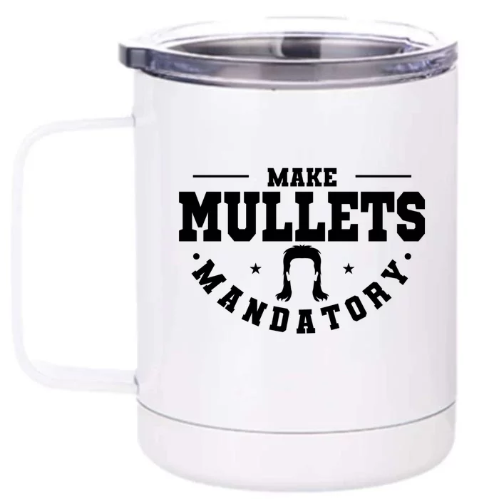 Make Mullets Datory Hairstyle Gift Front & Back 12oz Stainless Steel Tumbler Cup