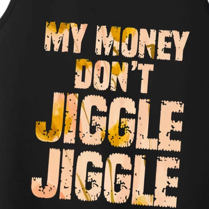 My Money Don't Jiggle Jiggle It Folds Funny Popular Culture Great Gift Performance Tank