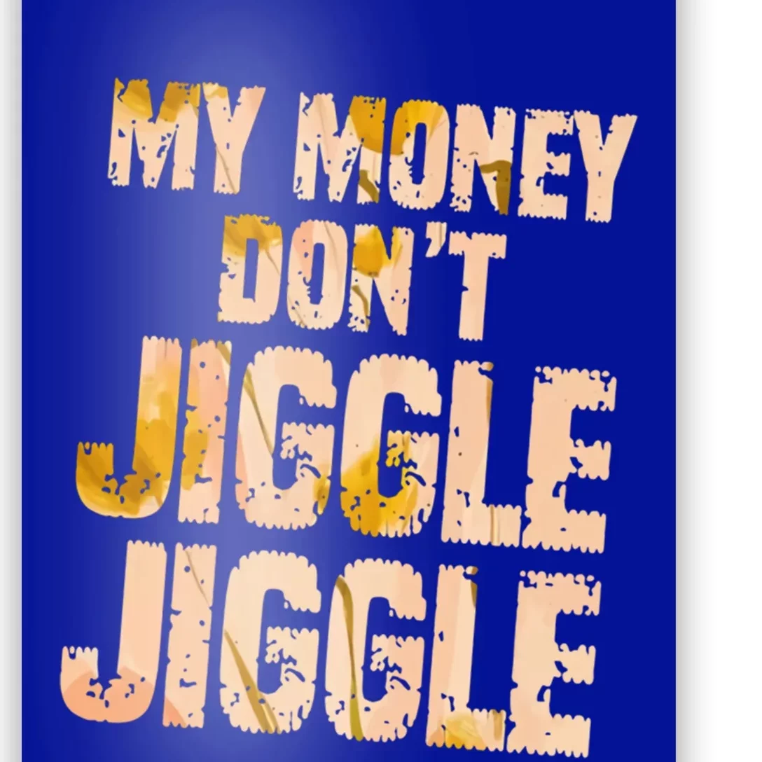 My Money Don't Jiggle Jiggle It Folds Funny Popular Culture Great Gift Poster