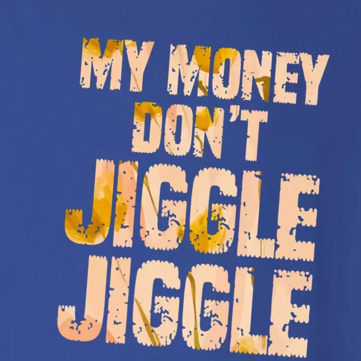 My Money Don't Jiggle Jiggle It Folds Funny Popular Culture Great Gift Toddler Long Sleeve Shirt