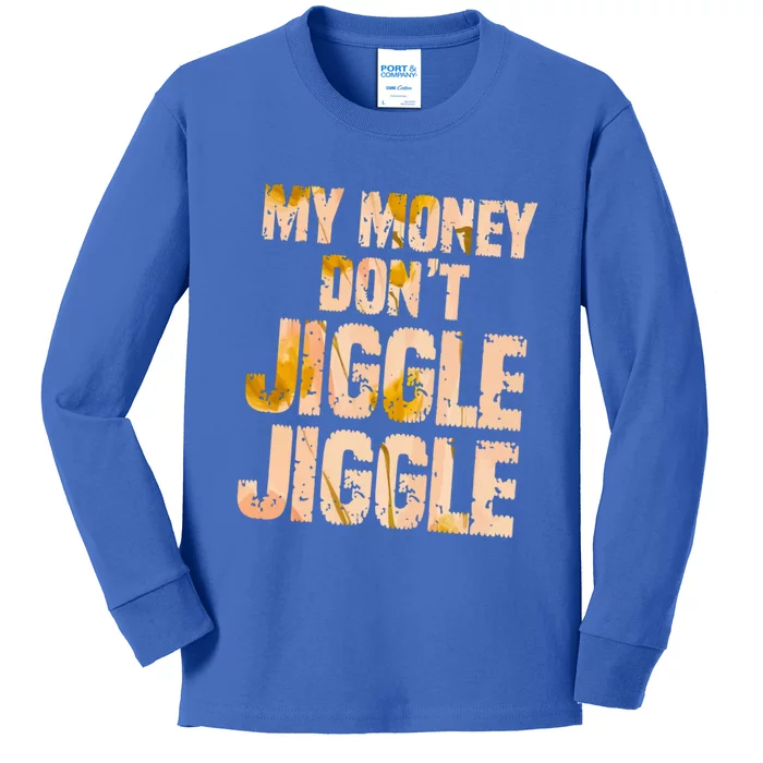 My Money Don't Jiggle Jiggle It Folds Funny Popular Culture Great Gift Kids Long Sleeve Shirt