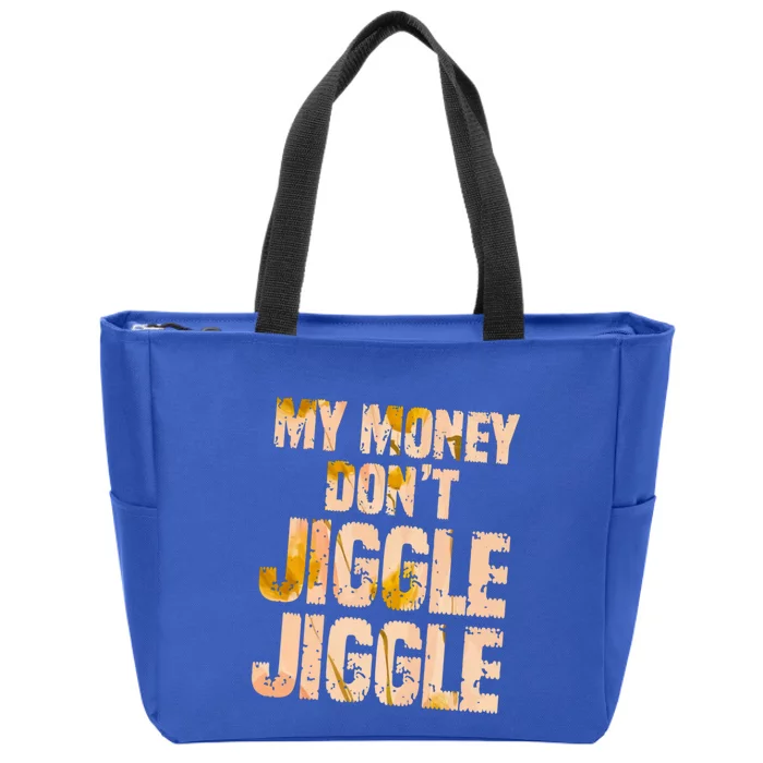 My Money Don't Jiggle Jiggle It Folds Funny Popular Culture Great Gift Zip Tote Bag