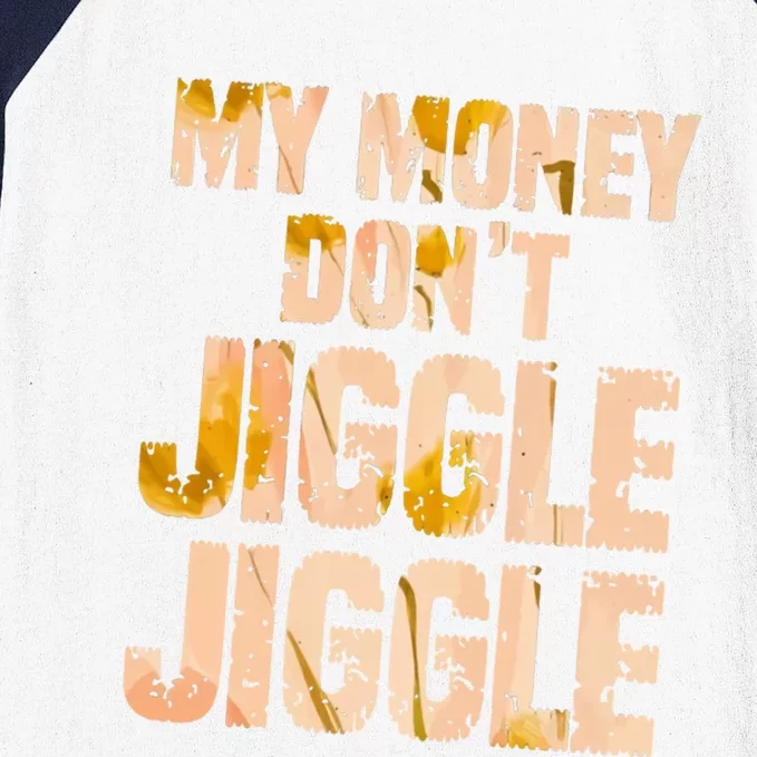 My Money Don't Jiggle Jiggle It Folds Funny Popular Culture Great Gift Baseball Sleeve Shirt