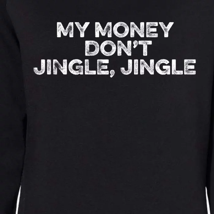 My Money Don't Jiggle Jiggle It Folds Funny Popular Culture Meaningful Gift Womens California Wash Sweatshirt